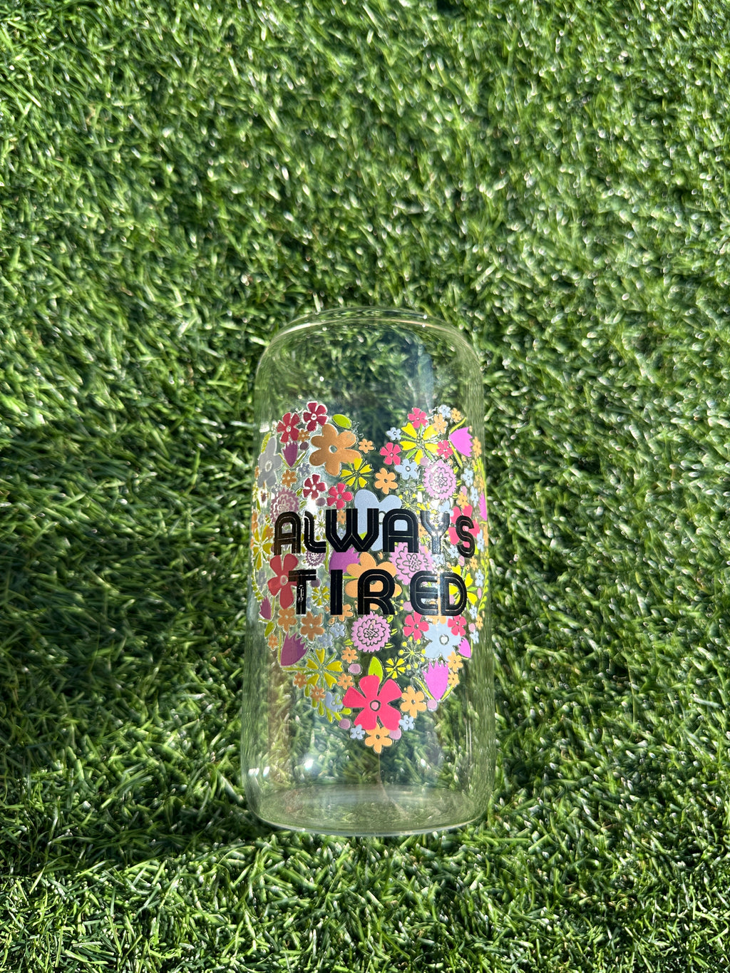 ALWAYS TIRED - 16OZ ICED COFFEE GLASS CAN