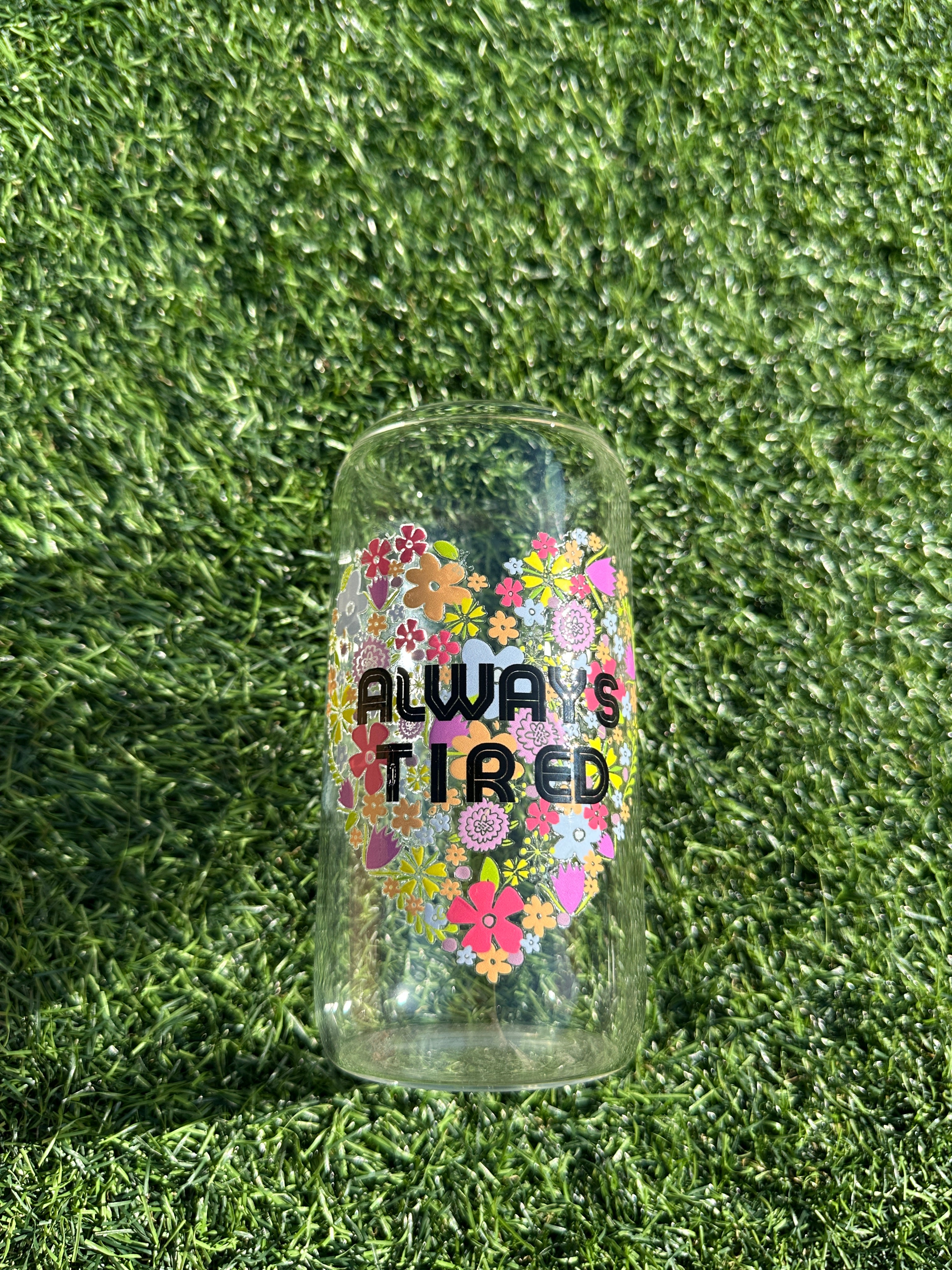 ALWAYS TIRED - 16OZ ICED COFFEE GLASS CAN