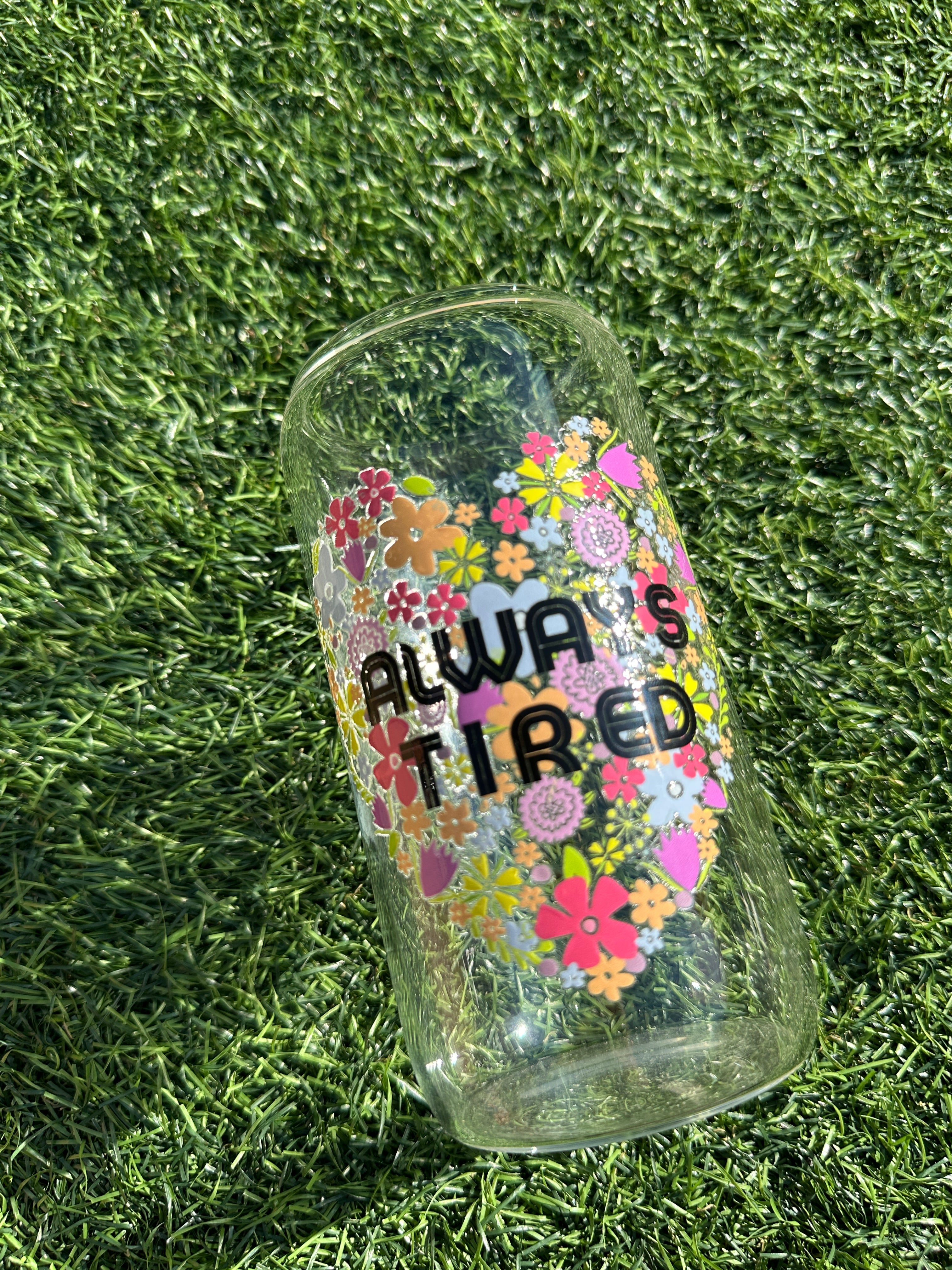 ALWAYS TIRED - 16OZ ICED COFFEE GLASS CAN